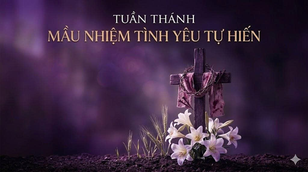 Tuần Thánh - Mầu Nhiệm Tình Yêu Tự Hiến