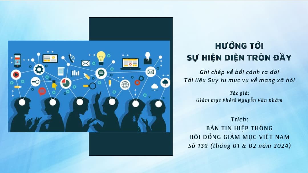 Hướng tới sự hiện diện tròn đầy - Ghi chép về bối cảnh ra đời Tài liệu Suy tư mục vụ về mạng xã hội
