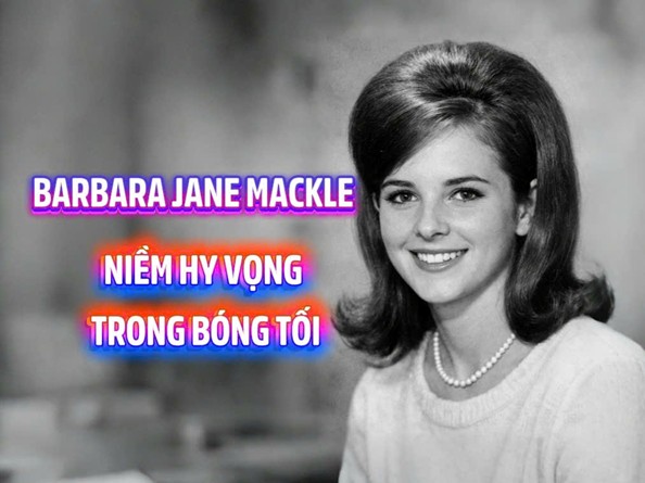 Câu chuyện của chị Barbara Jane Mackle - niềm hy vọng trong bóng tối