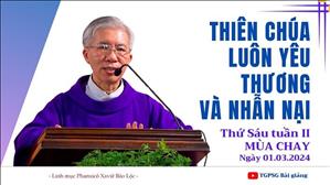 Thiên Chúa luôn yêu thương và nhẫn nại - Lm Phanxicô Xaviê Bảo Lộc | Thứ Sáu tuần II MC