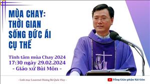 Mùa Chay: thời gian sống đức ái cụ thể - Lm Laurensô Hoàng Bá Quốc Huy | Tĩnh tâm mùa Chay 2024