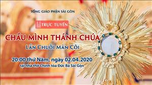 Chầu Mình Thánh Chúa - Lần Chuỗi Mân Côi lúc 20g ngày 02.4.2020