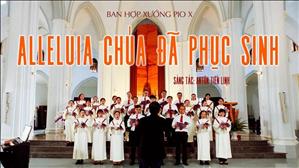 TGP Sài Gòn - ALLELUIA CHÚA ĐÃ PHỤC SINH - Sáng tác: Antôn Tiến Linh | BHX PIO X