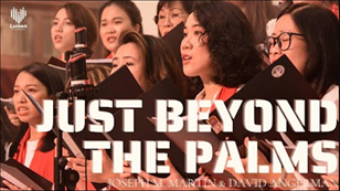 Just Beyond The Palms (Joseph M. Martin & David Angerman) - Lumen Choir