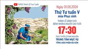 Thứ Tư tuần 5 Phục sinh | 17:30 Ngày 1-5-2024 | TTMV TGPSG