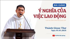 Ý nghĩa của việc lao động - Lm Phêrô Phạm Kim Quyền, MI | Thánh Giuse Thợ