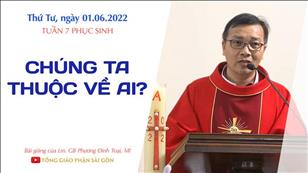 TGPSG Bài giảng: Thứ Tư tuần 7 Phục sinh ngày 1-6-2022 tại Nhà nguyện Trung tâm Mục vụ TGP Sài Gòn