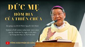 Đức Mẹ: hòm bia của Thiên Chúa - ĐGM Phêrô Nguyễn Văn Khảm | Bế giảng năm học 2022-2023