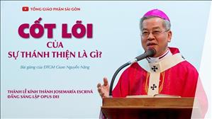 Cốt lõi của sự thánh thiện là gì? - ĐTGM Giuse Nguyễn Năng