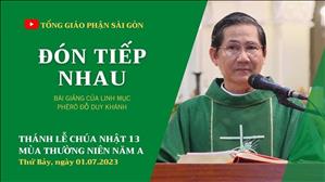 Đón tiếp nhau - Lm Phêrô Đỗ Duy Khánh | CN 13 TN năm A