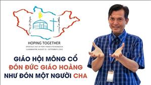 Giáo hội Mông Cổ đón Đức Giáo Hoàng như đón một người Cha