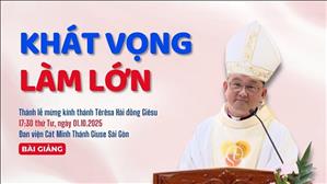 Khát vọng làm lớn - ĐGM Giuse Đỗ Quang Khang | Mừng kính thánh Têrêsa Hài đồng Giêsu
