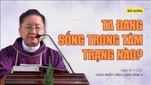 Ta đang sống trong tâm trạng nào? - Lm Giuse Hoàng Văn Quảng, SJ | Chúa nhật I mùa Vọng năm A