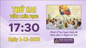 Thứ Hai tuần I mùa Vọng | 17:30 ngày 1-12-2025 | Trung tâm Mục vụ TGP Sài Gòn