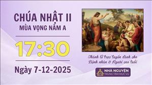 Chúa nhật II mùa Vọng năm A | 17:30 ngày 7-12-2025 | TTMV TGPSG