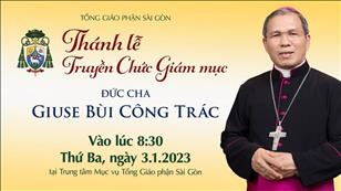 Lễ truyền chức Giám mục Giuse Bùi Công Trác lúc 8:30 ngày 3-1-2023
