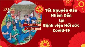 Tết Nguyên Đán tại Bệnh Viện Hồi sức Covid-19