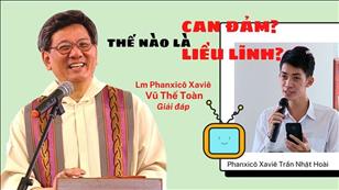 Giải thích: Can Đảm & Liều Lĩnh | Lm Phanxicô Xaviê Vũ Thế Toàn