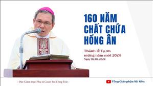 160 năm chất chứa Hồng ân - ĐGM Giuse Bùi Công Trác | Thánh lễ Tạ ơn đón mừng năm mới 2024