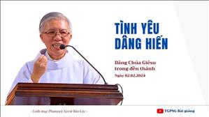 Tình yêu dâng hiến - Lm Phanxicô Xaviê Bảo Lộc | Dâng Chúa Giêsu trong đền thánh