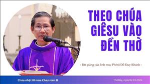 Theo Chúa Giêsu vào đền thờ - Lm Phêrô Đỗ Duy Khánh | CN III MC năm B