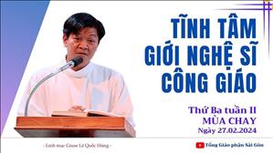Tĩnh tâm Giới Nghệ sĩ Công giáo: Lm Giuse Lê Quốc Hùng chia sẻ | 27.02.2024