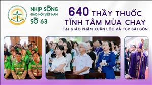 640 thầy thuốc tĩnh tâm mùa Chay tại Gp. Xuân Lộc & TGP Sài Gòn | NSGHVN số 63