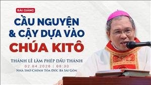 Cầu nguyện & Cậy dựa vào Chúa Kitô - ĐGM Giuse Bùi Công Trác | Thánh lễ làm phép Dầu 2026