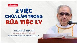 2 việc Chúa làm trong bữa Tiệc Ly - Lm Ignatio Hồ Văn Xuân | Thánh lễ Tiệc Ly