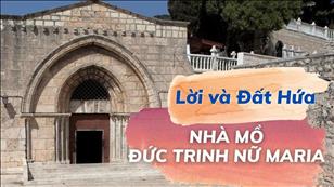 Lời & Đất Hứa: Nhà Mồ Đức Trinh Nữ Maria - CN Chúa Thánh Thần Hiện Xuống - Năm C