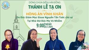 Thánh lễ Tạ ơn Hồng ân Vĩnh Khấn - Dòng Chúa Giêsu Hài Đồng | 9:00 ngày 12-7-2025