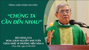 TGPSG: Bài giảng Chúa nhật 18 Tn A - Chúng ta cần đến nhau