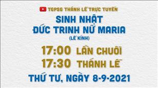 TGPSG Thánh Lễ trực tuyến 8-9-2021: Sinh nhật Đức Trinh Nữ Maria lúc 17:30 tại Nhà thờ Chính tòa Đức Bà