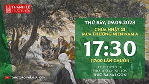 Thánh Lễ Trực Tuyến | 17:30 | Chúa nhật 23 mùa Thường niên năm A | Thứ Bảy 9-9-2023 | Nhà thờ Đức Bà