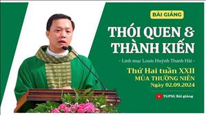 Thói quen & Thành kiến - Lm Louis Huỳnh Thanh Hải | Thứ Hai tuần XXII TN