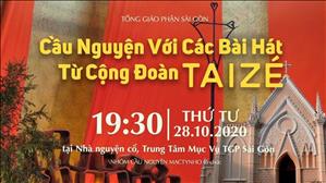 Cầu nguyện với những bài hát từ Cộng đoàn Taizé lúc 19:30 ngày 28-10-2020 tại Nhà nguyện cổ Trung tâm Mục vụ TGP Sài Gòn
