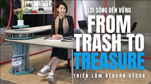 Lối sống bền vững | From Trash to Treasure | Triển lãm Reborn Décor