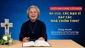 Bài 48: Ba Vua, các Đạo Sĩ hay các nhà Chiêm Tinh? | Dưới ánh sáng Lời Chúa
