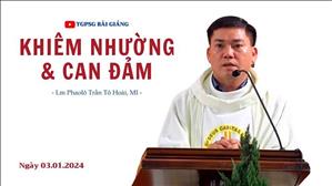 Khiêm nhường & Can đảm - Lm Phaolô Trần Tô Hoài, MI | Thứ Tư trước lễ Hiển Linh