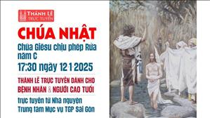Chúa Giêsu Chịu Phép Rửa Năm C | 17:30 Chúa Nhật 12-1-2025 | TTMV TGPSG