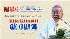 Bài giảng của Đức TGM Giuse Nguyễn Năng | Thánh lễ Khai mạc Năm Thánh - Kim Khánh Giáo xứ Lam Sơn