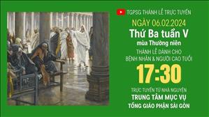 Thứ Ba tuần 5 mùa Thường niên  | 17:30 Ngày 6-2-2024 | TTMV TGPSG