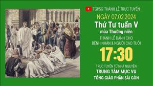 Thứ Tư tuần 5 mùa Thường niên  | 17:30 Ngày 7-2-2024 | TTMV TGPSG