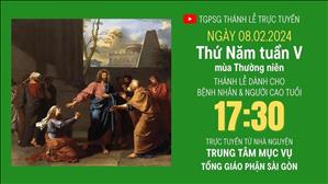 Thứ Năm tuần 5 mùa Thường niên  | 17:30 Ngày 8-2-2024 | TTMV TGPSG