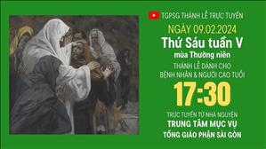 Thứ Sáu tuần 5 mùa Thường niên  | 17:30 Ngày 9-2-2024 | TTMV TGPSG