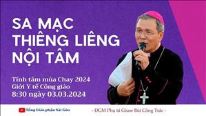 Sa mạc thiêng liêng nội tâm - ĐGM Giuse Bùi Công Trác | Tĩnh tâm MC 2024 giới Y tế Công giáo