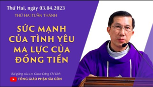 Sức mạnh của tình yêu - Mãnh lực của đồng tiền - Lm Giuse Đặng Chí Lĩnh | Thứ Hai tuần thánh