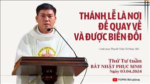 Thánh lễ là nơi để quay về và được biến đổi - Lm Phaolô Trần Tô Hoài, MI | Thứ Tư tuần Bát nhật PS