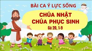 Bài ca ý lực sống - Chúa nhật Phục sinh - Ga 20, 1-9