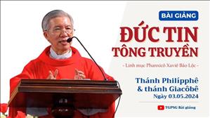 Đức tin tông truyền - Lm Phanxicô Xaviê Bảo Lộc | Thánh Philípphê & thánh Giacôbê, Tông đồ